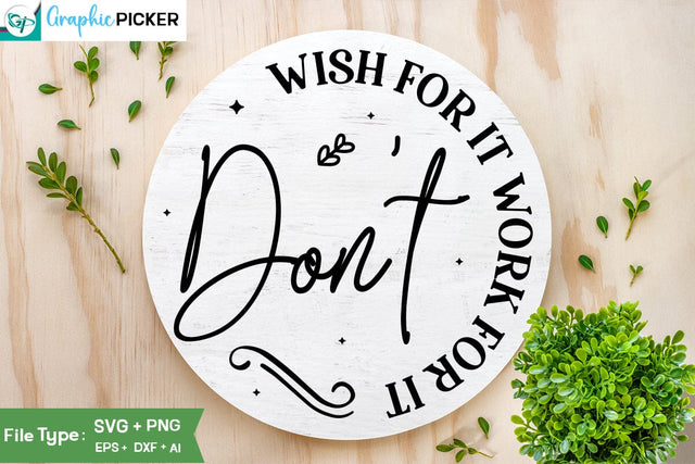 Don't Wish For It Work For It SVG Cut File, SVGs, Food & Drink, Print & Cut, Quotes and Sayings SVG DesignPlante 503 
