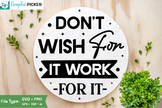 Don't Wish For It Work For It SVG Cut File, SVGs, Food & Drink, Print & Cut, Quotes and Sayings SVG DesignPlante 503 