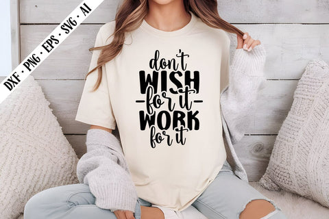 Don't Wish for It, Work for It Svg, Motivation Svg Designs SVG shah alam 