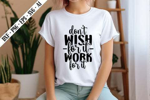 Don't Wish for It, Work for It Svg, Motivation Svg Designs SVG shah alam 