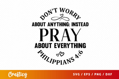 Dont worry about anything instead pray about everything Svg Design SVG Designangry 