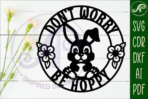 Don't worry be Hoppy Bunny wall sign svg laser cut SVG APInspireddesigns 