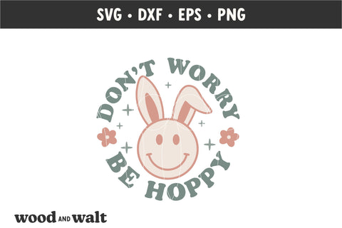 Don't Worry Be Hoppy SVG | Easter Shirt Cut File SVG Wood And Walt 