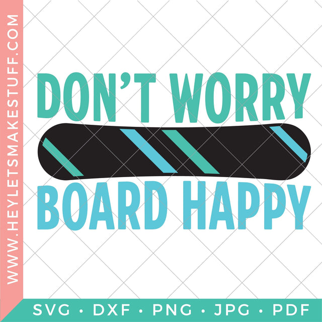 Don't Worry Board Happy SVG Hey Let's Make Stuff 