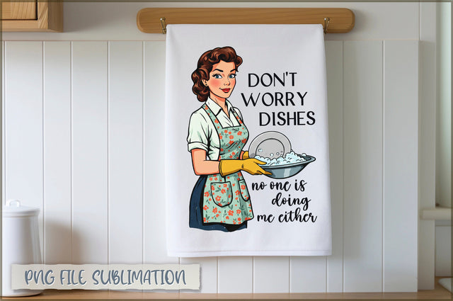Don't worry dishes no one is doing me either Towel Sublimation Shetara Begum 