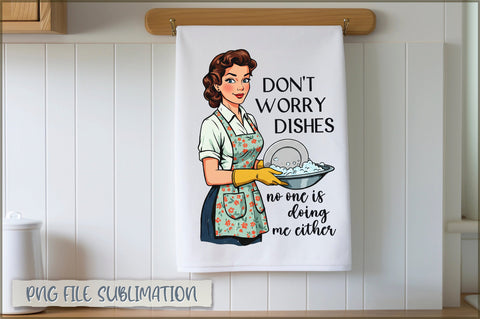 Don't worry dishes no one is doing me either Towel Sublimation Shetara Begum 