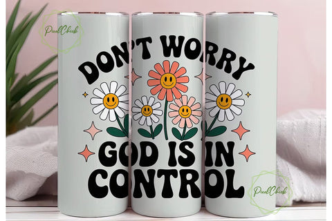 Don't Worry God Tumbler Wrap PNG Sublimation PixelChick 
