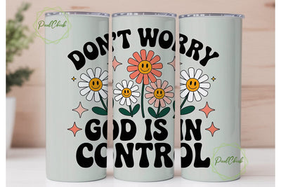 Don't Worry God Tumbler Wrap PNG Sublimation PixelChick 