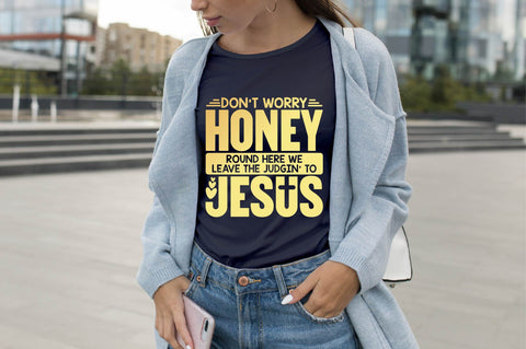 Don't Worry Honey Round Here We Leave The Judgin' to Jesus SVG SVG shah alam 