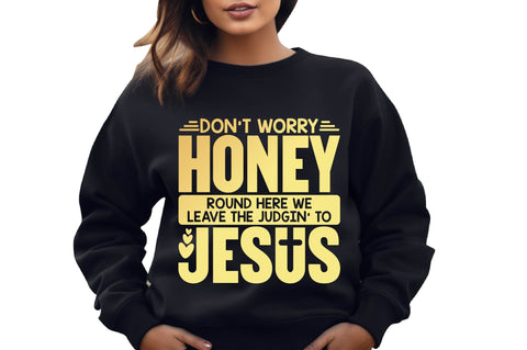 Don't Worry Honey Round Here We Leave The Judgin' to Jesus SVG SVG shah alam 