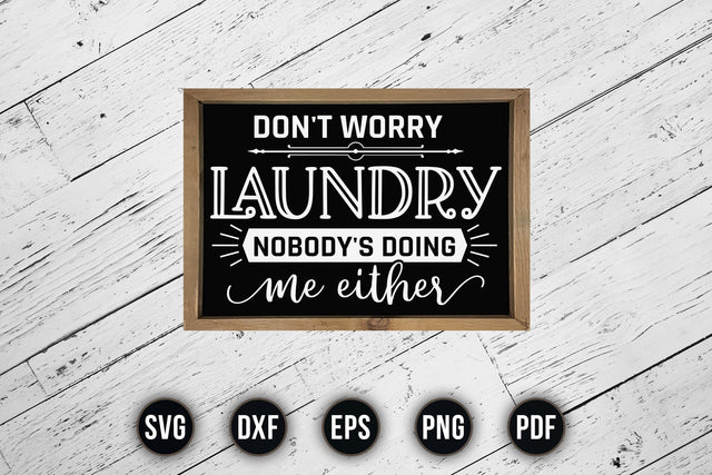 Don't Worry Laundry Nobody's Doing Me Either, Laundry Room SVG SVG CraftLabSVG 