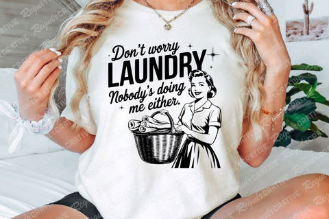 Don't Worry Laundry Nobody's Doing Me Either SVG PNG, Vintage Woman Sarcastic SVG, Funny SVG, Retro Mom SVG Shirt Design SVG Regulrcrative 