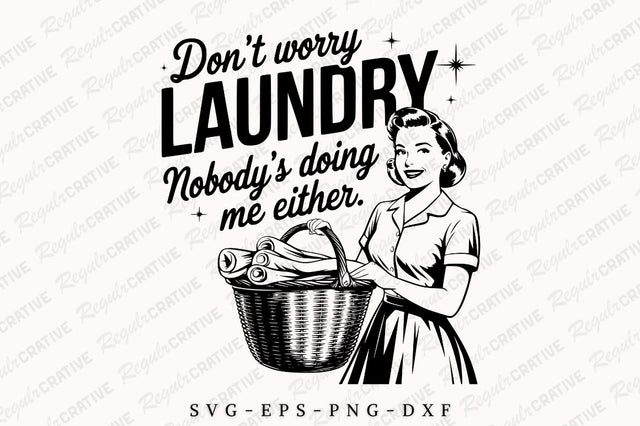 Don't Worry Laundry Nobody's Doing Me Either SVG PNG, Vintage Woman Sarcastic SVG, Funny SVG, Retro Mom SVG Shirt Design SVG Regulrcrative 
