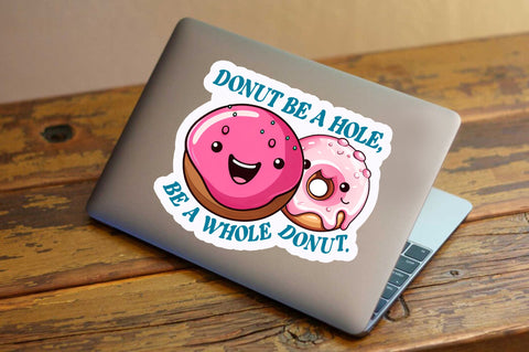 Donut be a hole Sticker Design Sublimation Regulrcrative 