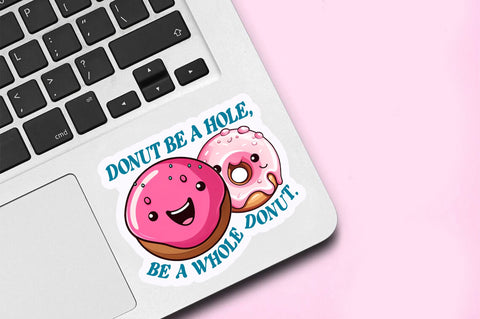 Donut be a hole Sticker Design Sublimation Regulrcrative 