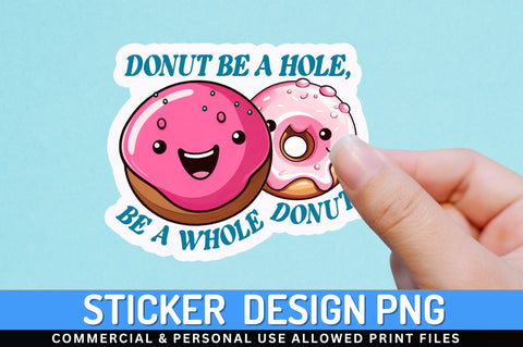 Donut be a hole Sticker Design Sublimation Regulrcrative 