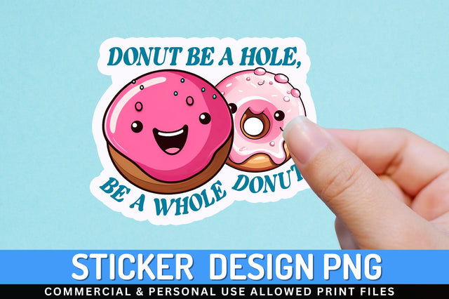 Donut be a hole Sticker Design Sublimation Regulrcrative 