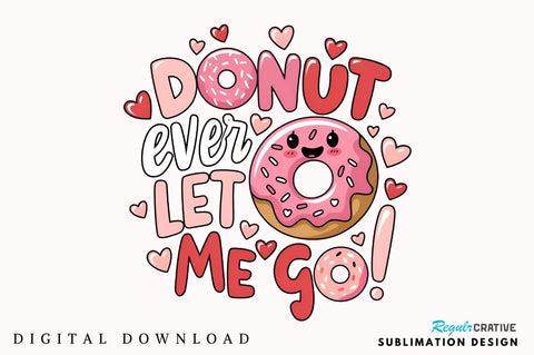Donut ever let me go Sublimation PNG Sublimation Regulrcrative 