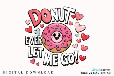 Donut ever let me go Sublimation T-Shirt Design Sublimation Regulrcrative 