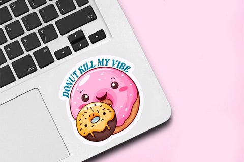 Donut kill my vibe Sticker Design Sublimation Regulrcrative 