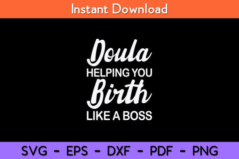 Doula Helping You Birth Like Boss Svg Design SVG artprintfile 
