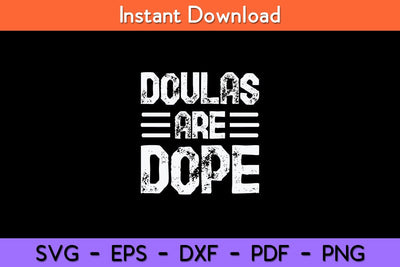 Doulas Are Dope Midwife Delivery Nurse Svg Design SVG artprintfile 