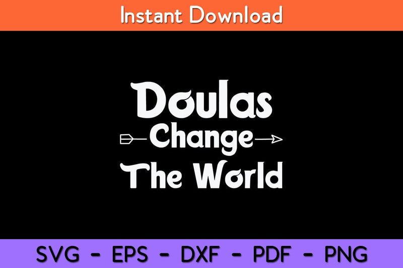Doulas Change The World Doula Svg Design SVG artprintfile 