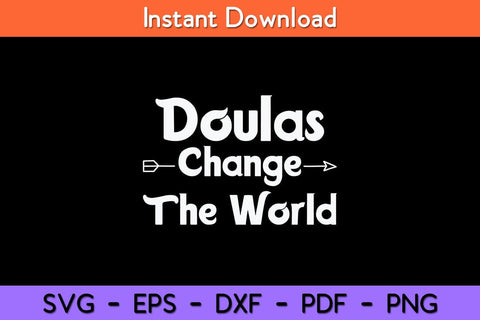 Doulas Change The World Doula Svg Design SVG artprintfile 