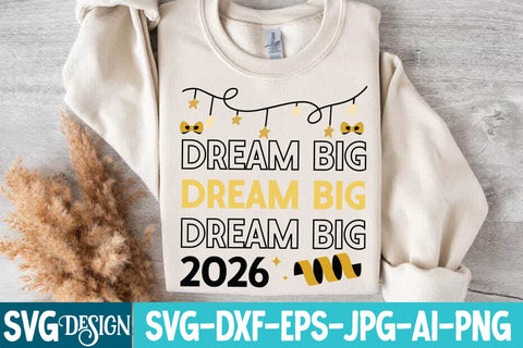 Dream Big 2026 SVG Design,Year SVG Design, New Year 2026 SVG Cut File, 2026 New Year SVG bundle,New Year SVG Design 2026 SVG BlackCatsMedia 