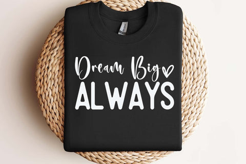 Dream Big Always Svg, Motivational Svg, Inspirational Quote Svg, Positive Saying Svg, Digital Download SVG Isabella Machell 