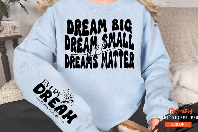 Dream big dream small all dreams matter Sleeve SVG Design SVG Designangry 
