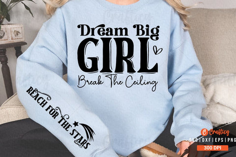 Dream big girl break the ceiling Sleeve SVG Design SVG Designangry 