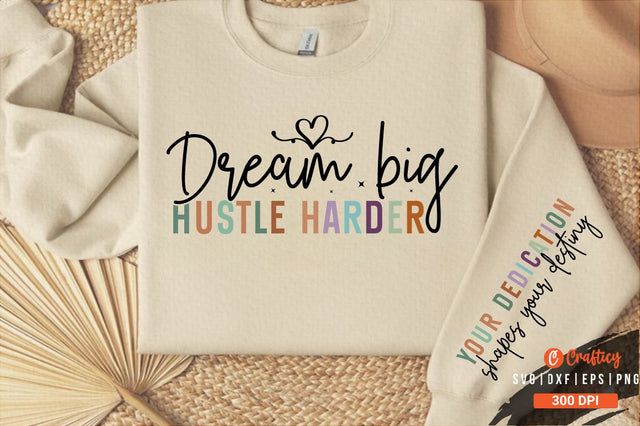 Dream big hustle harder Sleeve SVG Design SVG Designangry 