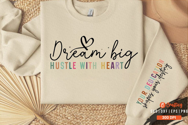 Dream big hustle with heart Sleeve Svg Design SVG Designangry 