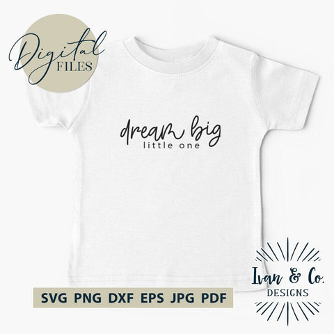 Dream Big Little One SVG Files, Baby Room Decor, Baby Shirt Svg, Nursery Wall Art, Cut Files for Cricut, Silhouette Designs, Sublimation PNG (1704805860) SVG Ivan & Co. Designs 