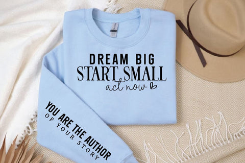 Dream big start small act now Sleeve SVG Design SVG Designangry 