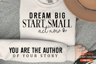 Dream big start small act now Sleeve SVG Design SVG Designangry 
