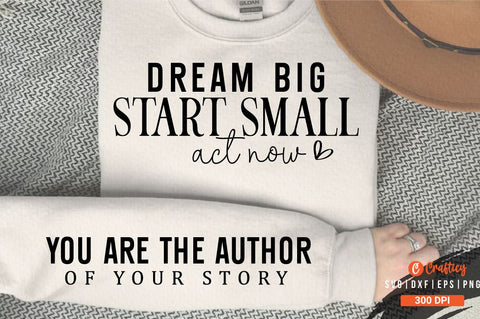 Dream big start small act now Sleeve SVG Design SVG Designangry 