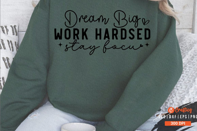 Dream big work hard stay focused Sleeve SVG Design SVG Designangry 
