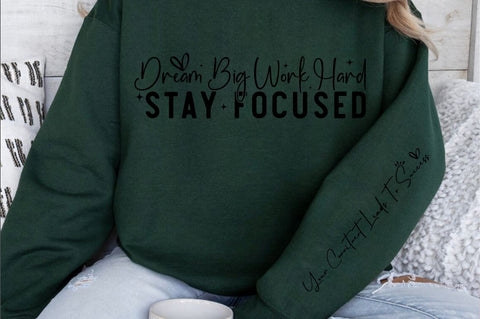 Dream big work hard stay focused Sleeve SVG Design SVG Designangry 