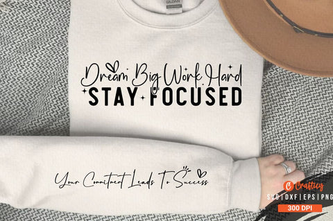 Dream big work hard stay focused Sleeve SVG Design SVG Designangry 