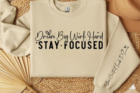 Dream big work hard stay focused Sleeve SVG Design SVG Designangry 