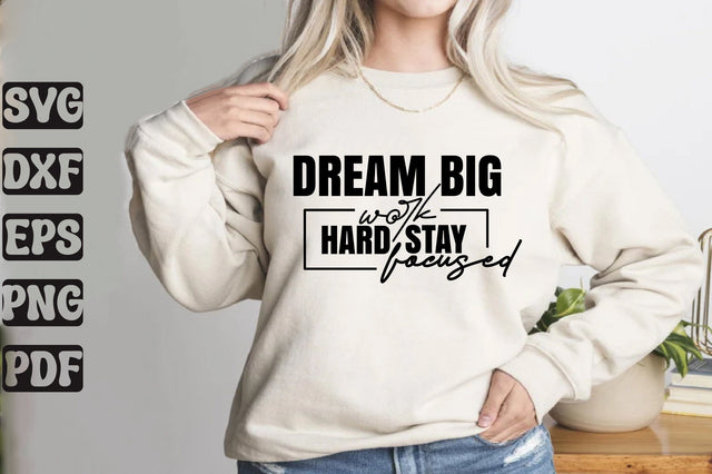 Dream Big Work Hard Stay Focused SVG orpitasn 
