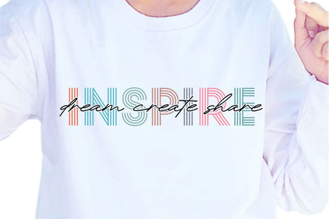 Dream Create Share Inspire SVG, Inspirational Quotes, Motivatinal Quote Sublimation PNG T shirt Designs, Sayings SVG, Positive Vibes, SVG D2PUTRI Designs 