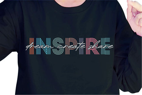 Dream Create Share Inspire SVG, Inspirational Quotes, Motivatinal Quote Sublimation PNG T shirt Designs, Sayings SVG, Positive Vibes, SVG D2PUTRI Designs 