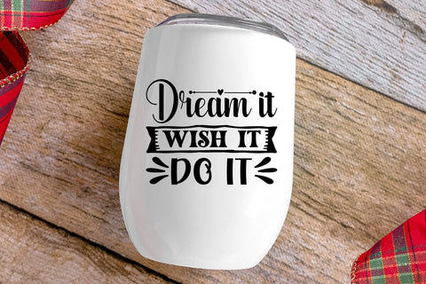 Dream It Wish It Do It SVG Angelina750 