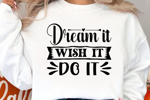 Dream It Wish It Do It SVG Angelina750 