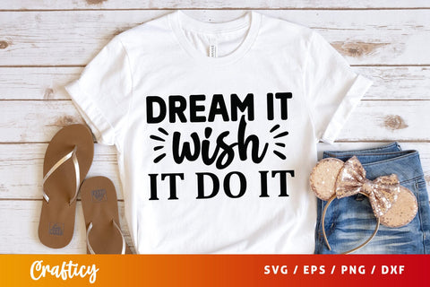 Dream it wish it do it SVG Design SVG Designangry 