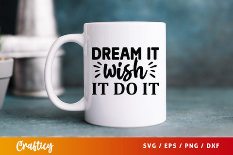 Dream it wish it do it SVG Design SVG Designangry 