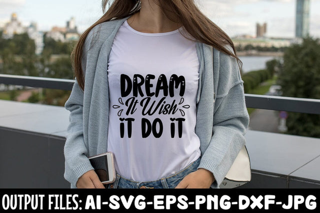 Dream It Wish It Do It SVG DESIGN SVG Rafiqul20606 